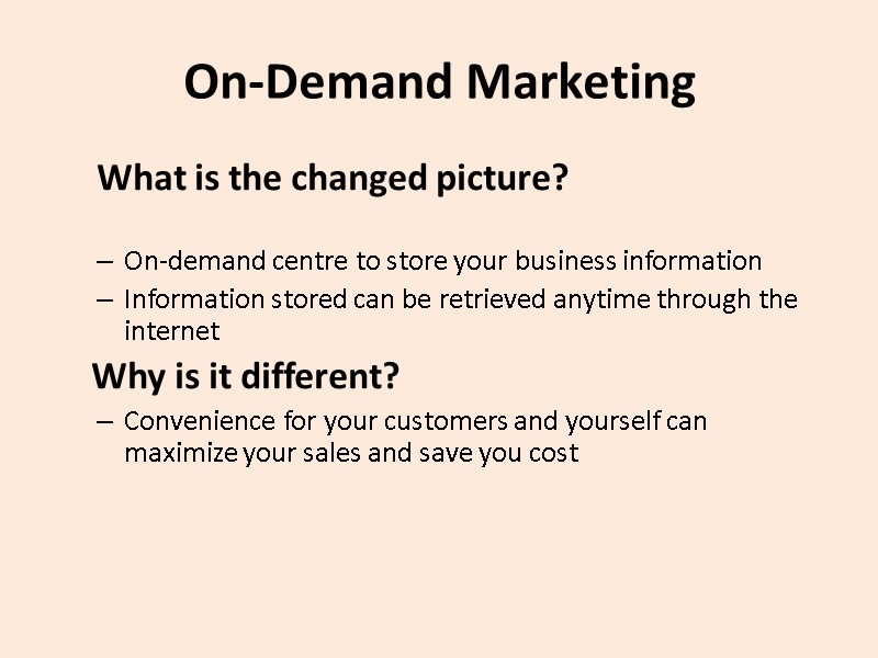On-Demand Marketing What is the changed picture?  On-demand centre to store your business